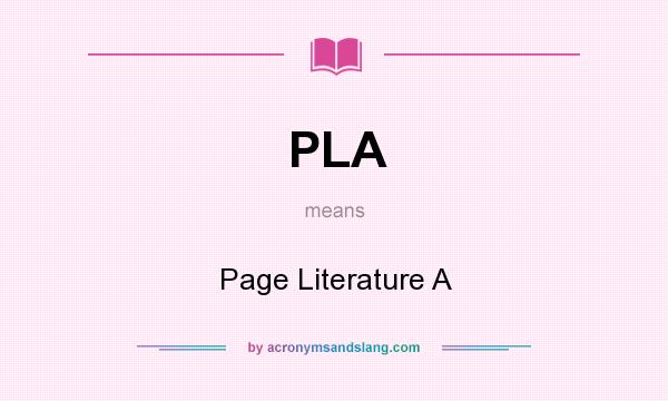 What does PLA mean? It stands for Page Literature A