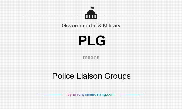 What does PLG mean? It stands for Police Liaison Groups