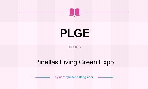 What does PLGE mean? It stands for Pinellas Living Green Expo