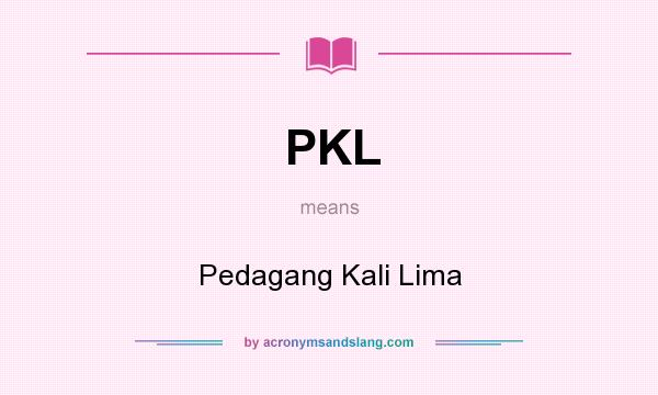 What does PKL mean? It stands for Pedagang Kali Lima