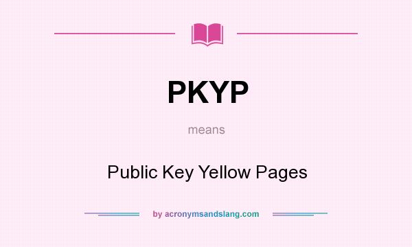 What does PKYP mean? It stands for Public Key Yellow Pages