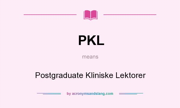 What does PKL mean? It stands for Postgraduate Kliniske Lektorer