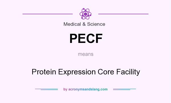 What does PECF mean? It stands for Protein Expression Core Facility