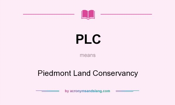 What does PLC mean? It stands for Piedmont Land Conservancy
