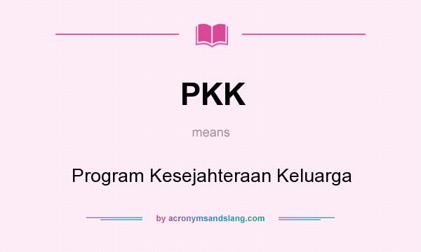What does PKK mean? It stands for Program Kesejahteraan Keluarga