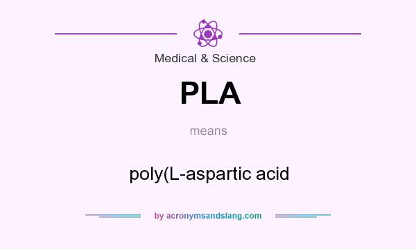 What does PLA mean? It stands for poly(L-aspartic acid