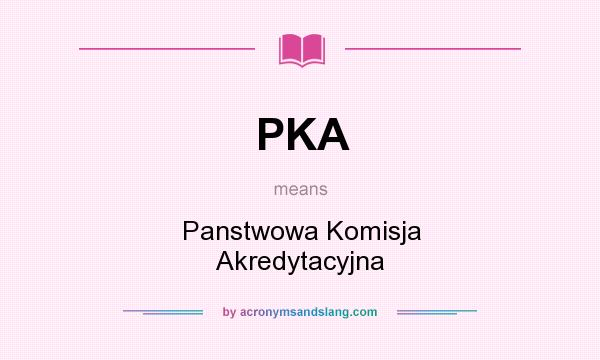 What does PKA mean? It stands for Panstwowa Komisja Akredytacyjna