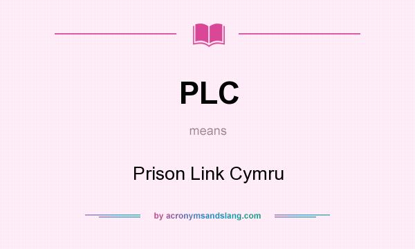 What does PLC mean? It stands for Prison Link Cymru