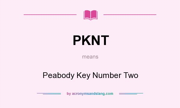 What does PKNT mean? It stands for Peabody Key Number Two