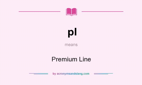 What does pl mean? It stands for Premium Line