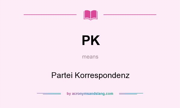 What does PK mean? It stands for Partei Korrespondenz