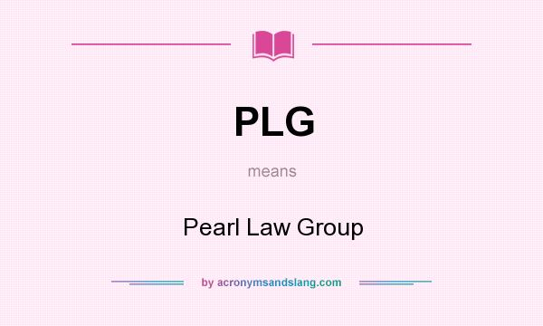 What does PLG mean? It stands for Pearl Law Group