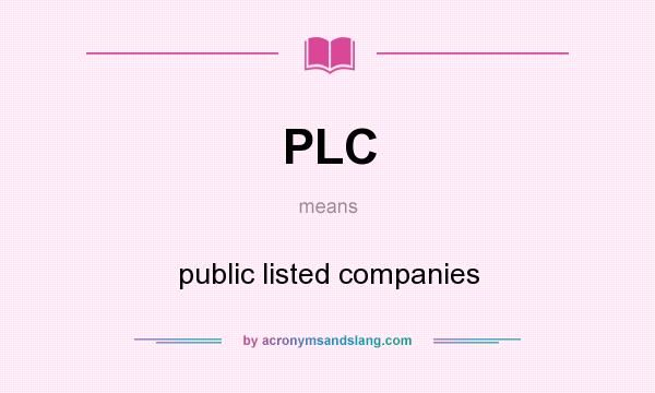 What does PLC mean? It stands for public listed companies