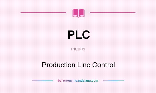 What does PLC mean? It stands for Production Line Control