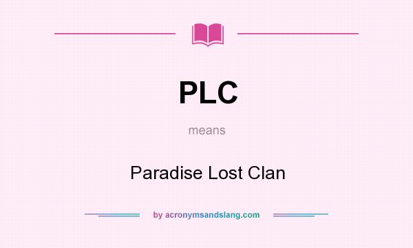 What does PLC mean? It stands for Paradise Lost Clan