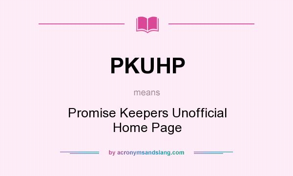 What does PKUHP mean? It stands for Promise Keepers Unofficial Home Page