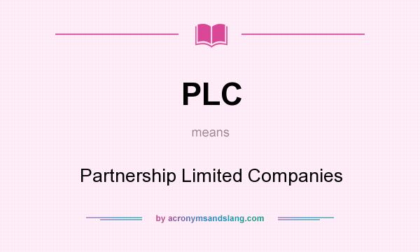 What does PLC mean? It stands for Partnership Limited Companies
