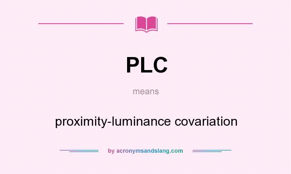 What does PLC mean? It stands for proximity-luminance covariation