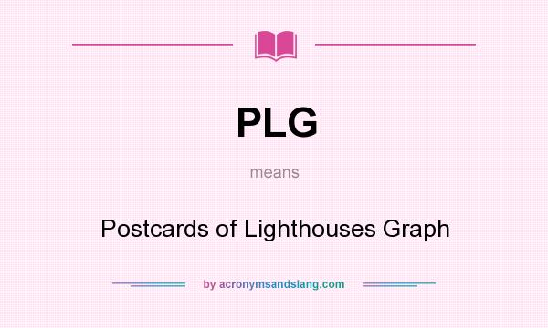What does PLG mean? It stands for Postcards of Lighthouses Graph