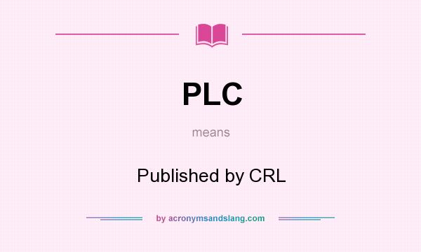 What does PLC mean? It stands for Published by CRL