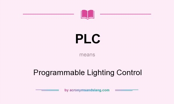 What does PLC mean? It stands for Programmable Lighting Control