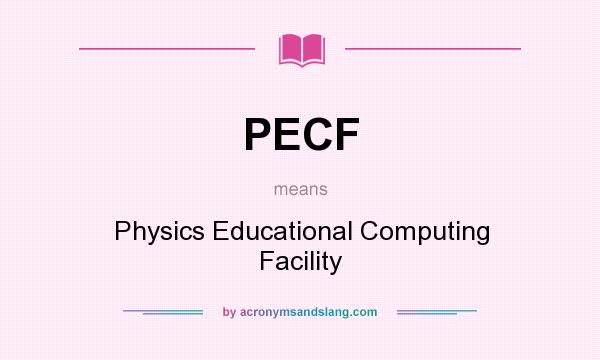 What does PECF mean? It stands for Physics Educational Computing Facility