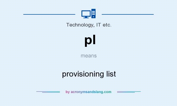 What does pl mean? It stands for provisioning list
