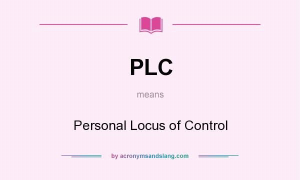 What does PLC mean? It stands for Personal Locus of Control