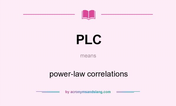 What does PLC mean? It stands for power-law correlations