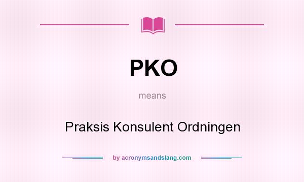 What does PKO mean? It stands for Praksis Konsulent Ordningen
