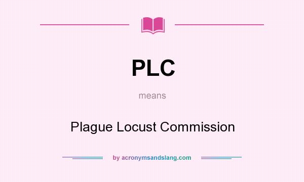 What does PLC mean? It stands for Plague Locust Commission