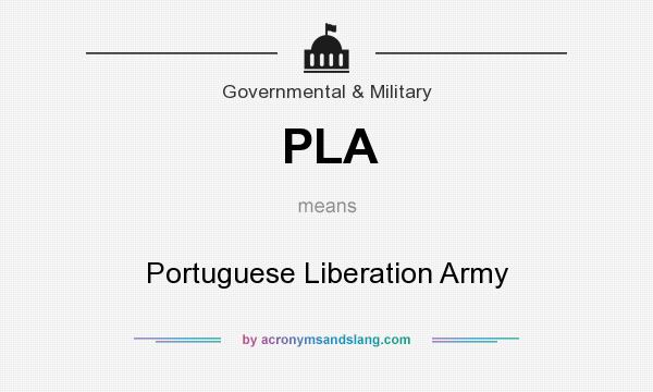 What does PLA mean? It stands for Portuguese Liberation Army