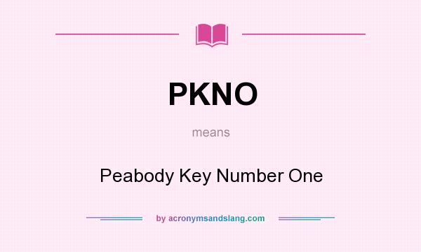 What does PKNO mean? It stands for Peabody Key Number One
