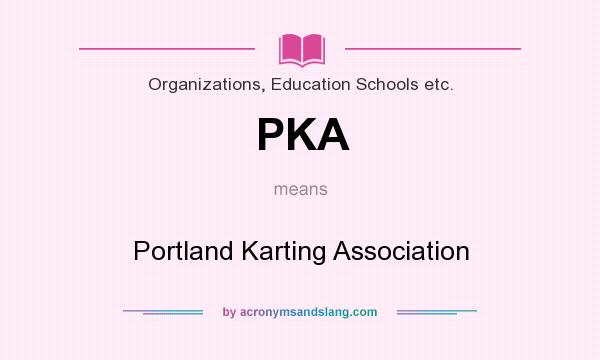 What does PKA mean? It stands for Portland Karting Association