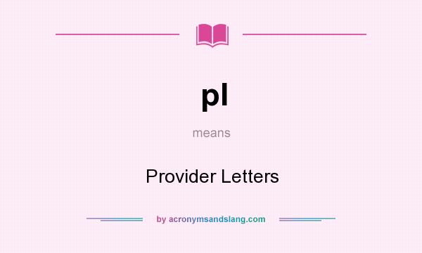 What does pl mean? It stands for Provider Letters