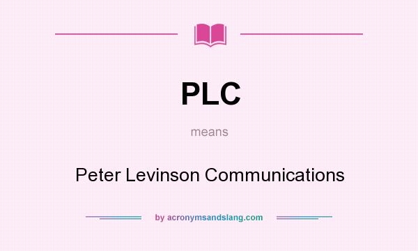 What does PLC mean? It stands for Peter Levinson Communications