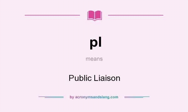 What does pl mean? It stands for Public Liaison