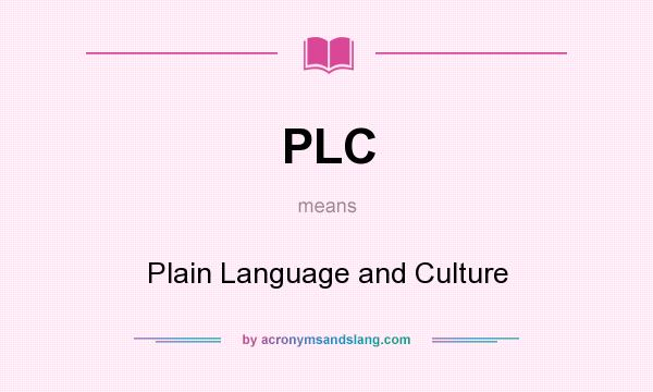 What does PLC mean? It stands for Plain Language and Culture