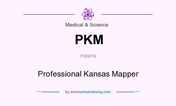 What does PKM mean? It stands for Professional Kansas Mapper