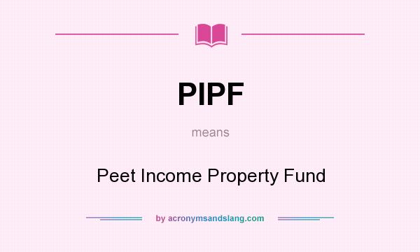 What does PIPF mean? It stands for Peet Income Property Fund