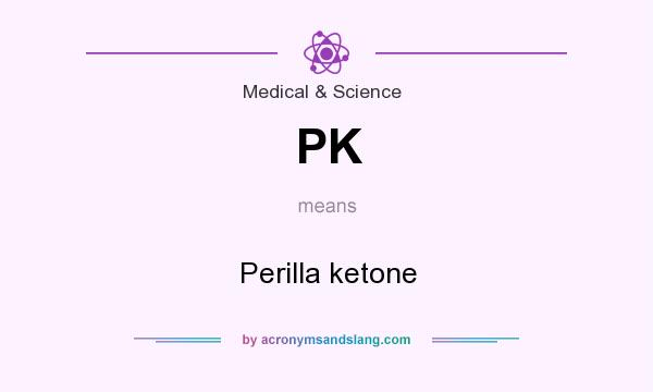 What does PK mean? It stands for Perilla ketone