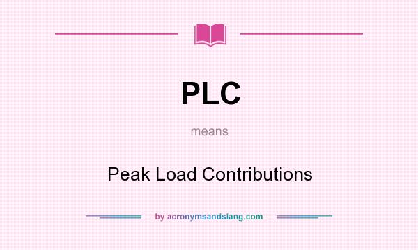 What does PLC mean? It stands for Peak Load Contributions