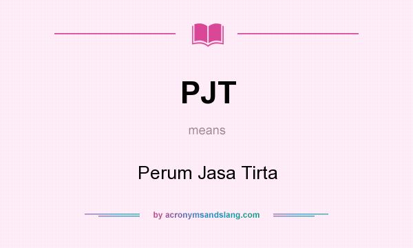 What does PJT mean? It stands for Perum Jasa Tirta