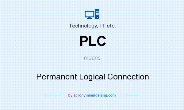 What does PLC mean? It stands for Permanent Logical Connection