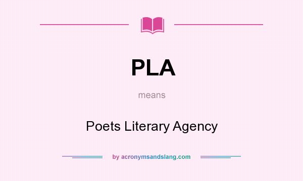 What does PLA mean? It stands for Poets Literary Agency