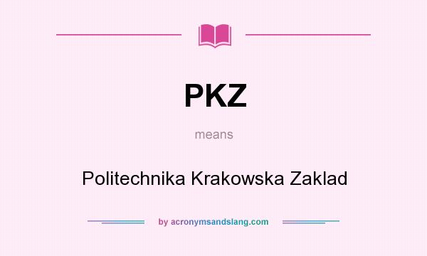 What does PKZ mean? It stands for Politechnika Krakowska Zaklad