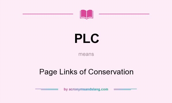 What does PLC mean? It stands for Page Links of Conservation