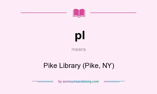 What does pl mean? It stands for Pike Library (Pike, NY)