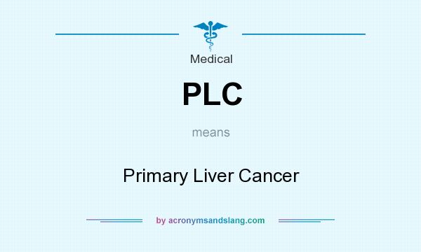 What does PLC mean? It stands for Primary Liver Cancer