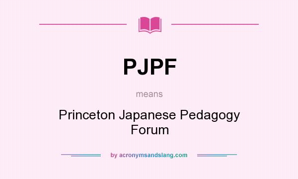 What does PJPF mean? It stands for Princeton Japanese Pedagogy Forum